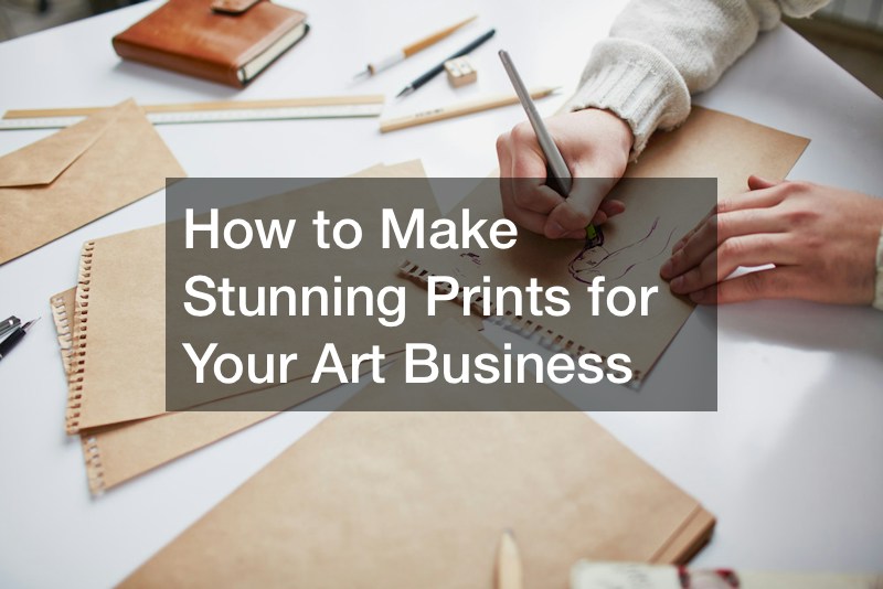 How to Make Stunning Prints for Your Art Business