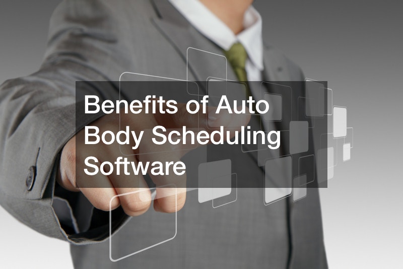 Benefits of Auto Body Scheduling Software