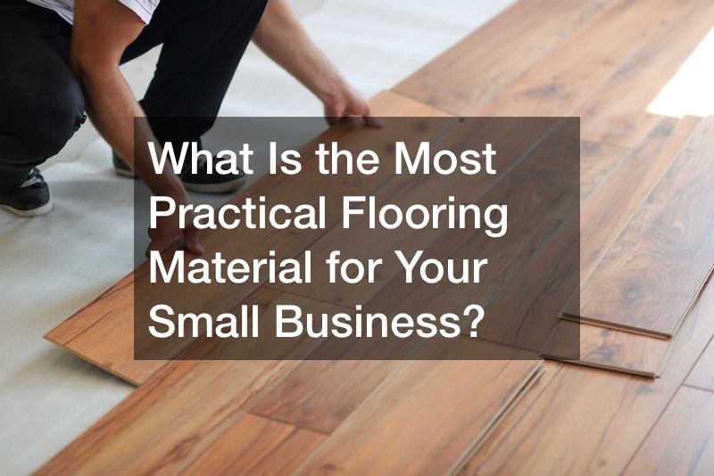 What Is the Most Practical Flooring Material for Your Small Business?