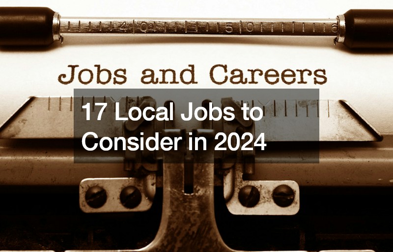 17 Local Jobs to Consider in 2024