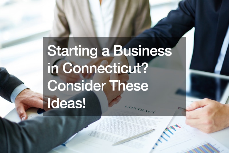 Starting a Business in Connecticut? Consider These Ideas!
