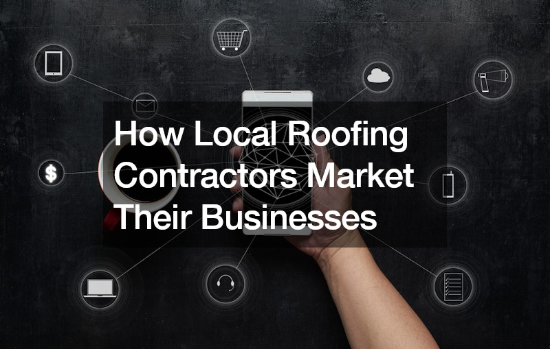 How Local Roofing Contractors Market Their Businesses