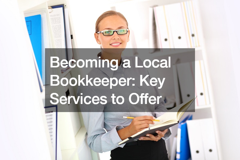Becoming a Local Bookkeeper Key Services to Offer