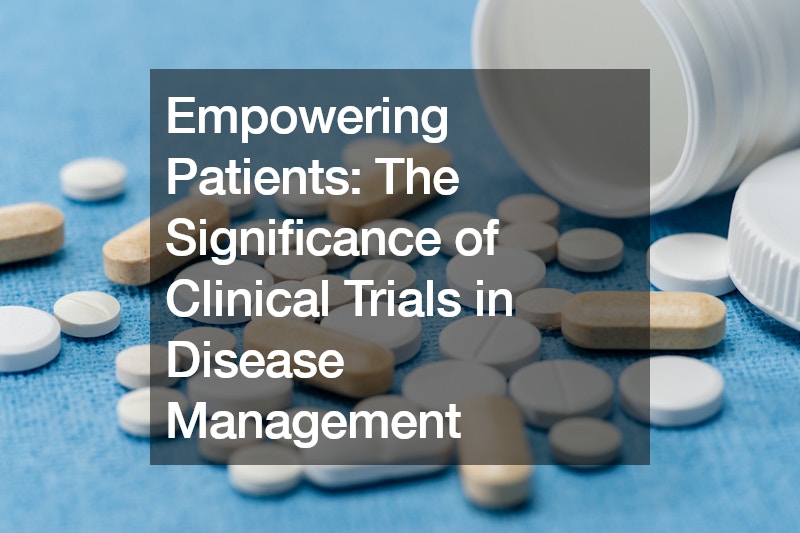 Empowering Patients The Significance of Clinical Trials in Disease Management