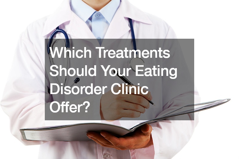 Which Treatments Should Your Eating Disorder Clinic Offer?