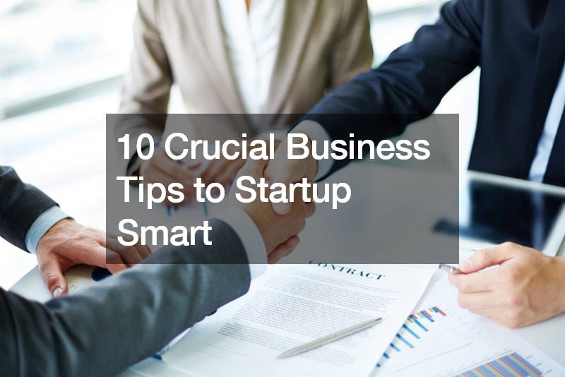 10 Crucial Business Tips to Startup Smart