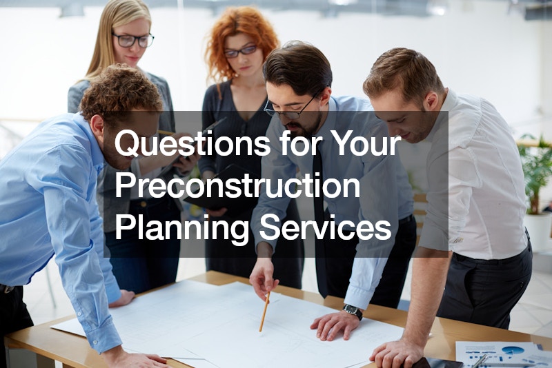 Questions for Your Preconstruction Planning Services