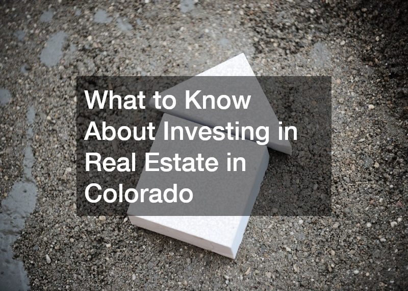 What to Know About Investing in Real Estate in Colorado