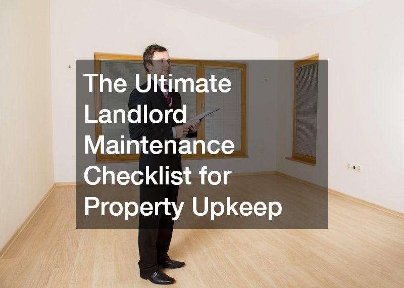 The Ultimate Landlord Maintenance Checklist for Property Upkeep