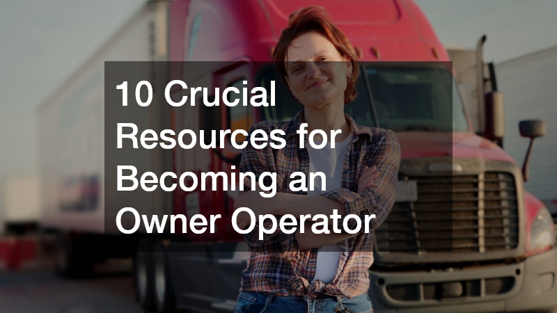 10 Crucial Resources for Becoming an Owner Operator