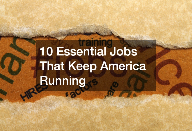10 Essential Jobs That Keep America Running