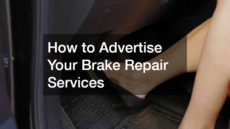 How to Advertise Your Brake Repair Services