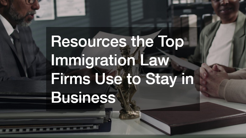 Resources the Top Immigration Law Firms Use to Stay in Business