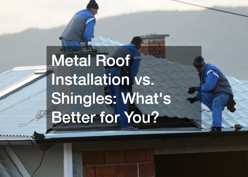 Metal Roof Installation vs. Shingles Whats Better for You?