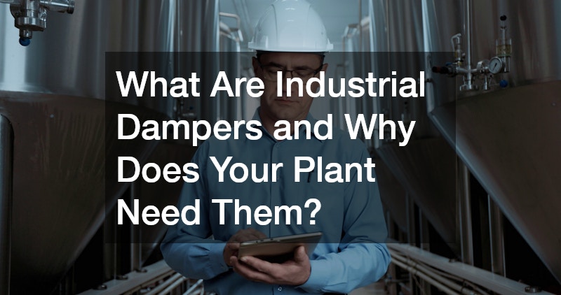What Are Industrial Dampers and Why Does Your Plant Need Them?