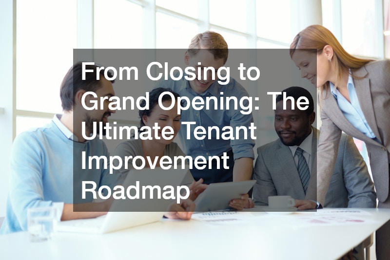 From Closing to Grand Opening The Ultimate Tenant Improvement Roadmap