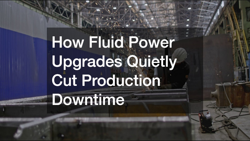 How Fluid Power Upgrades Quietly Cut Production Downtime